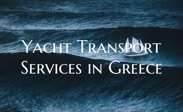Yacht Transport Services in Greece