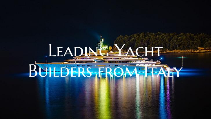Leading Yacht Builders from Italy