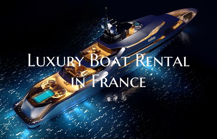 Luxury Boat Rental in France
