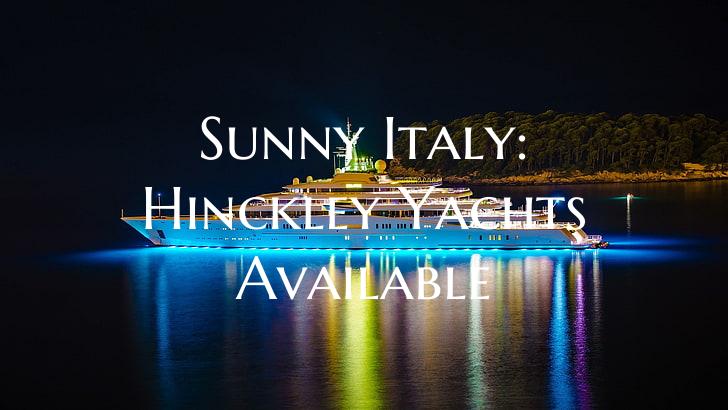 Sunny Italy: Hinckley Yachts Available