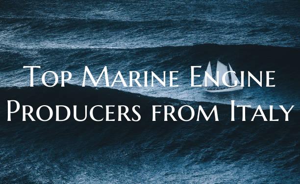 Top Marine Engine Producers from Italy