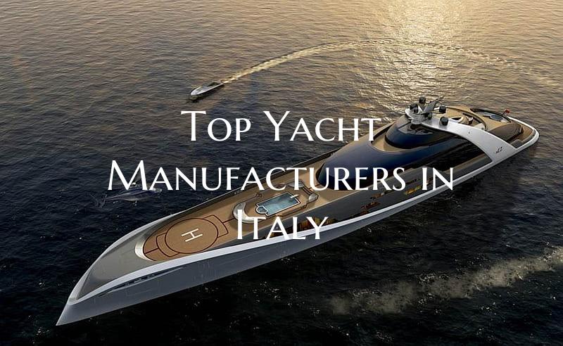 Top Yacht Manufacturers in Italy