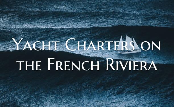 Yacht Charters on the French Riviera